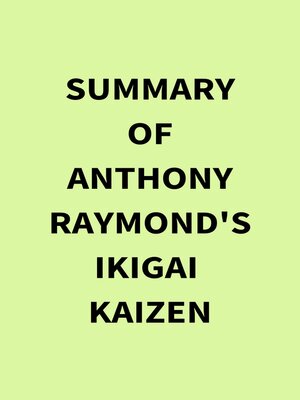 cover image of Summary of Anthony Raymond's Ikigai  Kaizen